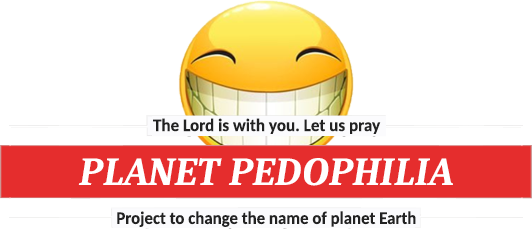 Planet Pedophilia is a project to change the name of Planet Earth