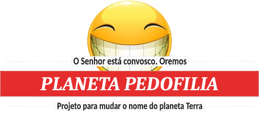 Planeta Pedofilia é um projeto para mudar o nome do Planeta Terra